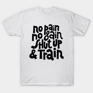 No Pain, No Gain - Gym Workout & Fitness Motivation Typography T-Shirt